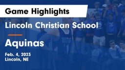 Lincoln Christian School vs Aquinas  Game Highlights - Feb. 4, 2023