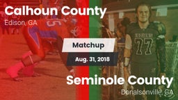 Matchup: Calhoun County High vs. Seminole County  2018