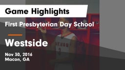 First Presbyterian Day School vs Westside  Game Highlights - Nov 30, 2016