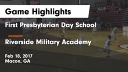 First Presbyterian Day School vs Riverside Military Academy Game Highlights - Feb 18, 2017