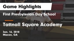 First Presbyterian Day School vs Tattnall Square Academy  Game Highlights - Jan. 16, 2018