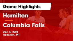 Hamilton  vs Columbia Falls  Game Highlights - Dec. 5, 2023