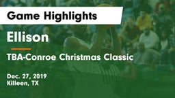 Ellison  vs TBA-Conroe Christmas Classic Game Highlights - Dec. 27, 2019