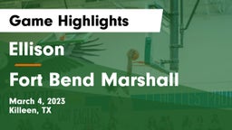 Ellison  vs Fort Bend Marshall  Game Highlights - March 4, 2023