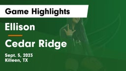 Ellison  vs Cedar Ridge  Game Highlights - Sept. 5, 2023