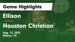 Ellison  vs Houston Christian  Game Highlights - Aug. 12, 2023
