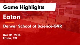 Eaton  vs Denver School of Science-GVR Game Highlights - Dec 01, 2016