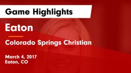 Eaton  vs Colorado Springs Christian Game Highlights - March 4, 2017