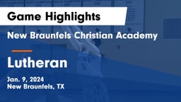 New Braunfels Christian Academy vs Lutheran  Game Highlights - Jan. 9, 2024