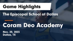 The Episcopal School of Dallas vs Coram Deo Academy  Game Highlights - Nov. 20, 2023