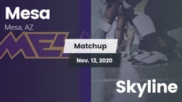 Matchup: Mesa  vs. Skyline 2020