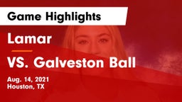 Lamar  vs VS. Galveston Ball  Game Highlights - Aug. 14, 2021