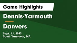 Dennis-Yarmouth  vs Danvers  Game Highlights - Sept. 11, 2023