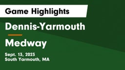 Dennis-Yarmouth  vs Medway  Game Highlights - Sept. 13, 2023