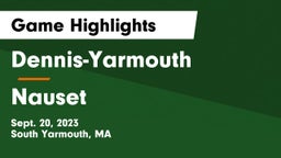 Dennis-Yarmouth  vs Nauset Game Highlights - Sept. 20, 2023