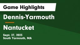 Dennis-Yarmouth  vs Nantucket  Game Highlights - Sept. 27, 2023