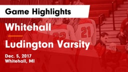 Whitehall  vs Ludington Varsity Game Highlights - Dec. 5, 2017