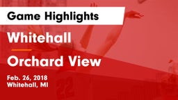 Whitehall  vs Orchard View  Game Highlights - Feb. 26, 2018