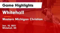 Whitehall  vs Western Michigan Christian  Game Highlights - Jan. 18, 2022