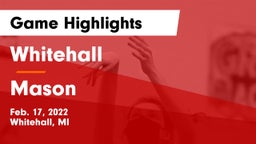 Whitehall  vs Mason  Game Highlights - Feb. 17, 2022