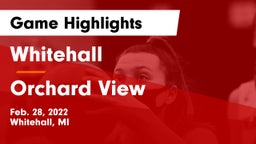 Whitehall  vs Orchard View  Game Highlights - Feb. 28, 2022