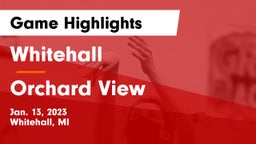 Whitehall  vs Orchard View  Game Highlights - Jan. 13, 2023