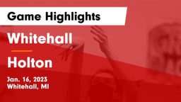 Whitehall  vs Holton  Game Highlights - Jan. 16, 2023
