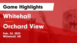 Whitehall  vs Orchard View  Game Highlights - Feb. 24, 2023