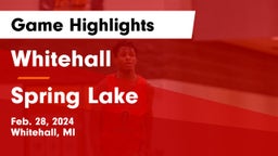 Whitehall  vs Spring Lake  Game Highlights - Feb. 28, 2024