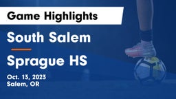 South Salem  vs Sprague HS Game Highlights - Oct. 13, 2023