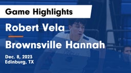 Robert Vela  vs Brownsville Hannah Game Highlights - Dec. 8, 2023