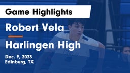 Robert Vela  vs Harlingen High  Game Highlights - Dec. 9, 2023