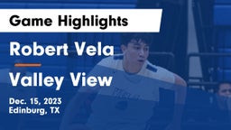 Robert Vela  vs Valley View  Game Highlights - Dec. 15, 2023
