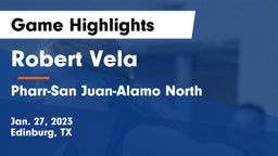 Robert Vela  vs Pharr-San Juan-Alamo North  Game Highlights - Jan. 27, 2023