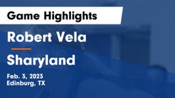 Robert Vela  vs Sharyland  Game Highlights - Feb. 3, 2023