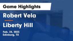 Robert Vela  vs Liberty Hill  Game Highlights - Feb. 24, 2023