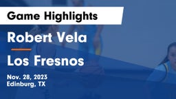 Robert Vela  vs Los Fresnos  Game Highlights - Nov. 28, 2023