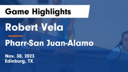 Robert Vela  vs Pharr-San Juan-Alamo  Game Highlights - Nov. 30, 2023