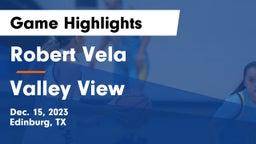 Robert Vela  vs Valley View  Game Highlights - Dec. 15, 2023