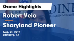 Robert Vela  vs Sharyland Pioneer  Game Highlights - Aug. 24, 2019
