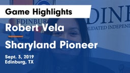 Robert Vela  vs Sharyland Pioneer  Game Highlights - Sept. 3, 2019