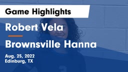 Robert Vela  vs Brownsville Hanna  Game Highlights - Aug. 25, 2022