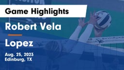 Robert Vela  vs Lopez  Game Highlights - Aug. 25, 2023
