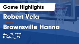 Robert Vela  vs Brownsville Hanna  Game Highlights - Aug. 24, 2023