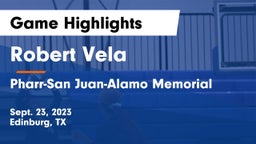 Robert Vela  vs Pharr-San Juan-Alamo Memorial  Game Highlights - Sept. 23, 2023