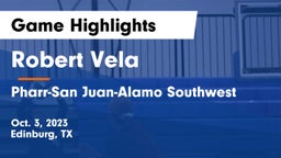 Robert Vela  vs Pharr-San Juan-Alamo Southwest  Game Highlights - Oct. 3, 2023