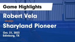 Robert Vela  vs Sharyland Pioneer  Game Highlights - Oct. 21, 2023