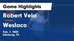 Robert Vela  vs Weslaco  Game Highlights - Feb. 7, 2020