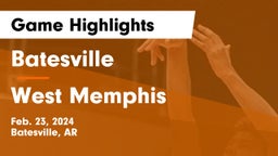 Batesville  vs West Memphis Game Highlights - Feb. 23, 2024