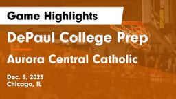 DePaul College Prep vs Aurora Central Catholic Game Highlights - Dec. 5, 2023